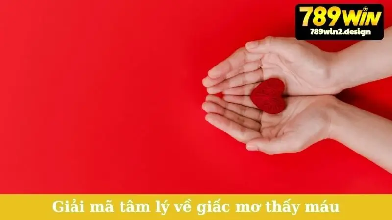 Giải mã tâm lý về giấc mơ thấy máu