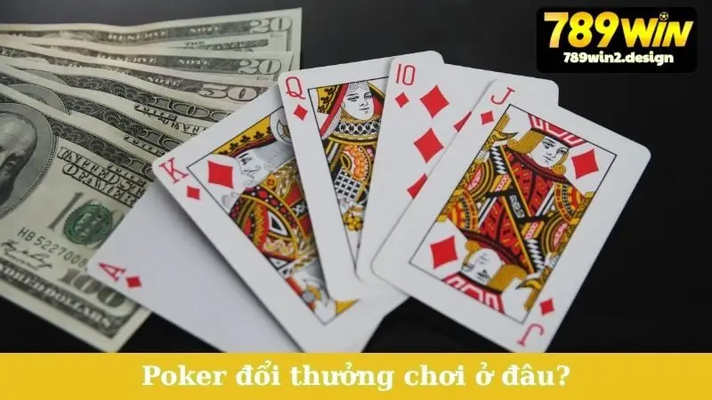 Poker Đổi Thưởng Chơi Ở Đâu